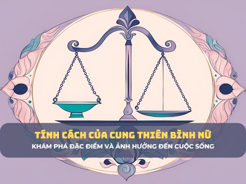 tính cách của cung thiên bình nữ 1