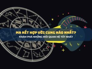 ma kết hợp với cung nào nhất 1